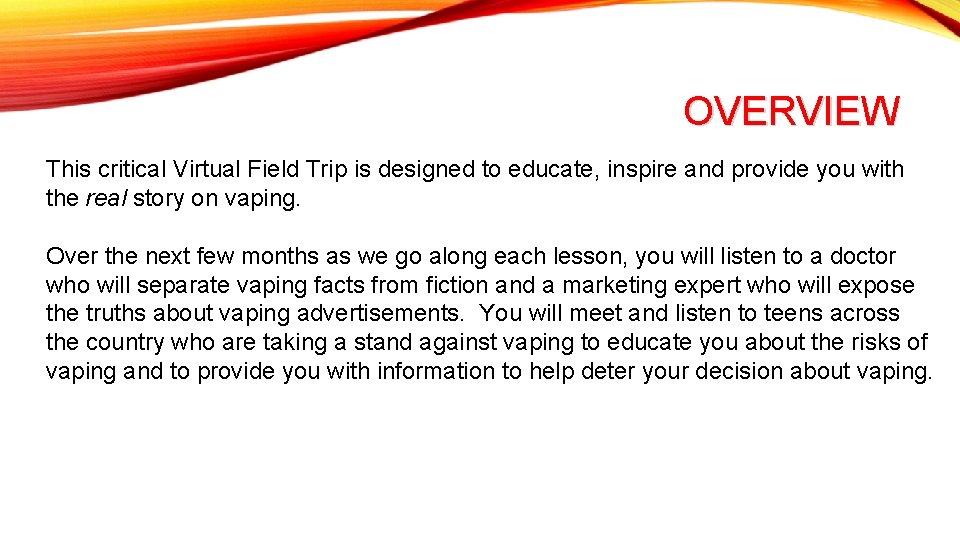 OVERVIEW This critical Virtual Field Trip is designed to educate, inspire and provide you OVERVIEW This critical Virtual Field Trip is designed to educate, inspire and provide you