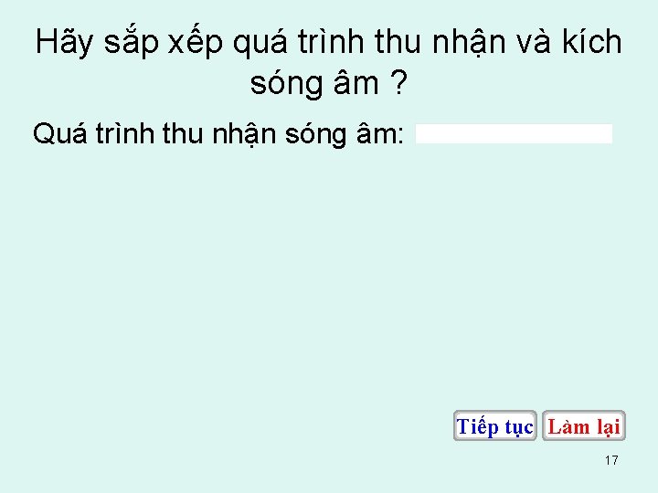 Hãy sắp xếp quá trình thu nhận và kích sóng âm ? Quá trình