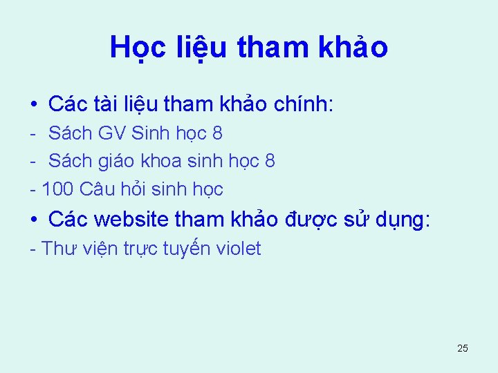 Học liệu tham khảo • Các tài liệu tham khảo chính: Sách GV Sinh