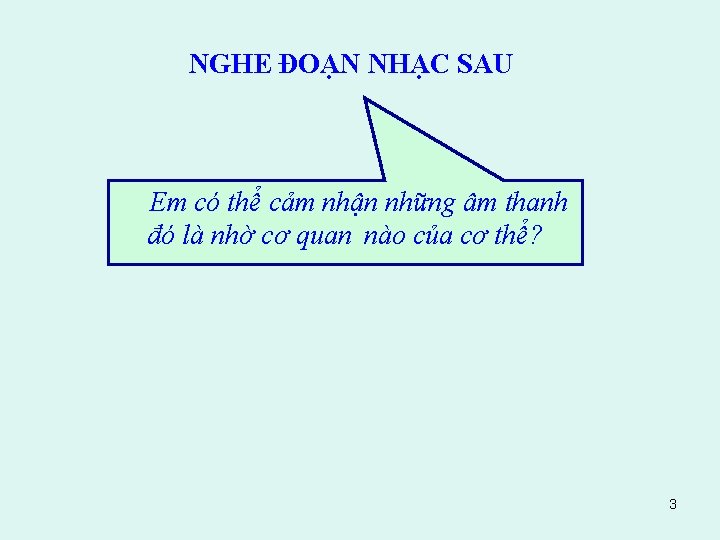 NGHE ĐOẠN NHẠC SAU Em có thể cảm nhận những âm thanh đó là