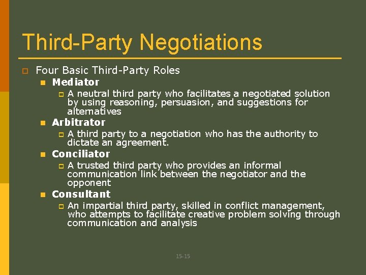 Third-Party Negotiations p Four Basic Third-Party Roles n Mediator p n Arbitrator p n