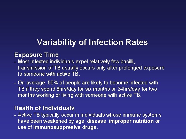 Variability of Infection Rates Exposure Time - Most infected individuals expel relatively few bacilli,