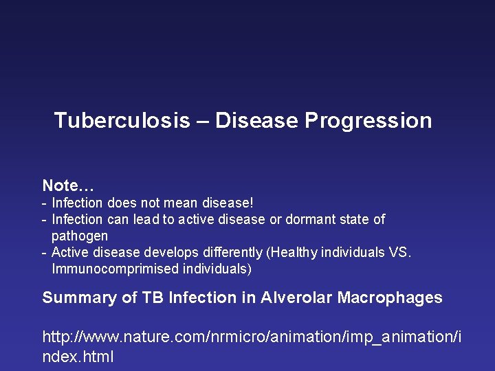 Tuberculosis – Disease Progression Note… - Infection does not mean disease! - Infection can