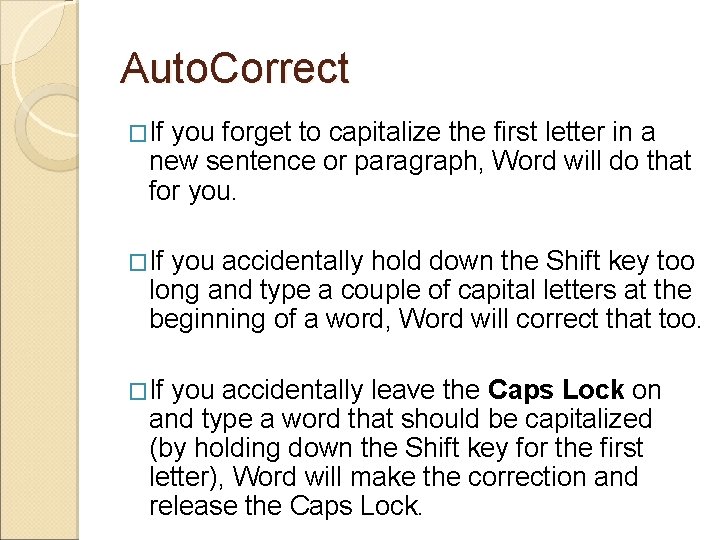Auto. Correct �If you forget to capitalize the first letter in a new sentence