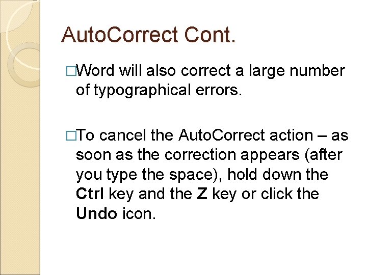 Auto. Correct Cont. �Word will also correct a large number of typographical errors. �To