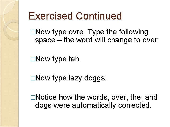 Exercised Continued �Now type ovre. Type the following space – the word will change