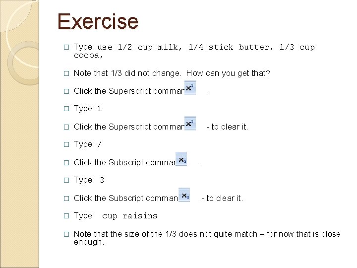 Exercise � Type: use 1/2 cup milk, 1/4 stick butter, 1/3 cup cocoa, �
