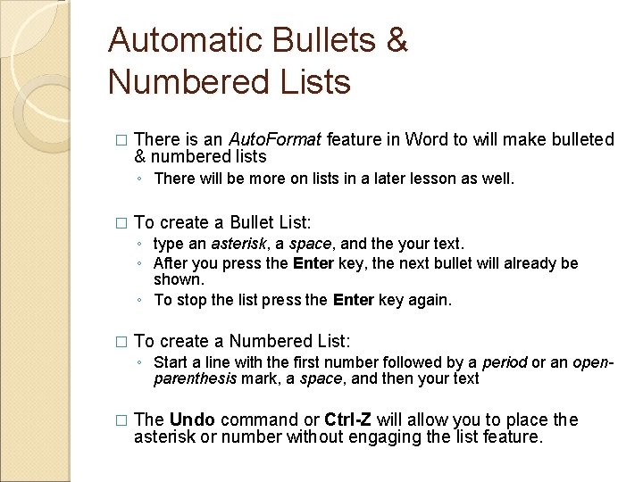 Automatic Bullets & Numbered Lists � There is an Auto. Format feature in Word