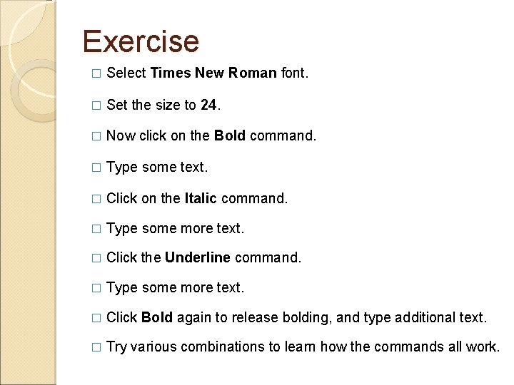 Exercise � Select Times New Roman font. � Set the size to 24. �