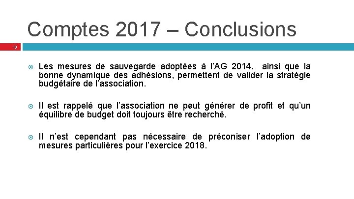 Comptes 2017 – Conclusions 13 Les mesures de sauvegarde adoptées à l’AG 2014, ainsi