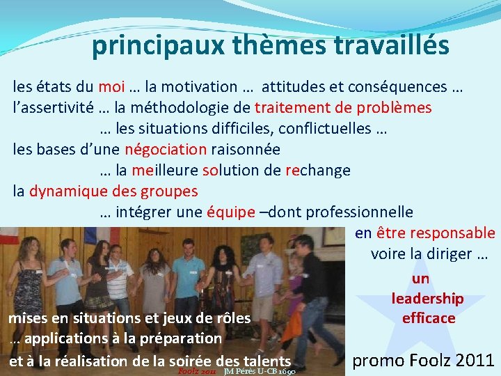 principaux thèmes travaillés les états du moi … la motivation … attitudes et conséquences