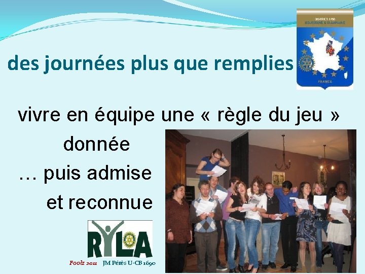 des journées plus que remplies vivre en équipe une « règle du jeu »