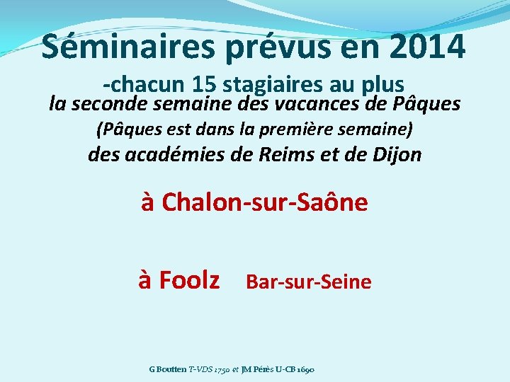 Séminaires prévus en 2014 -chacun 15 stagiaires au plus la seconde semaine des vacances