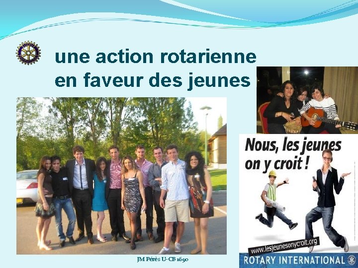 une action rotarienne en faveur des jeunes JM Pérès U-CB 1690 