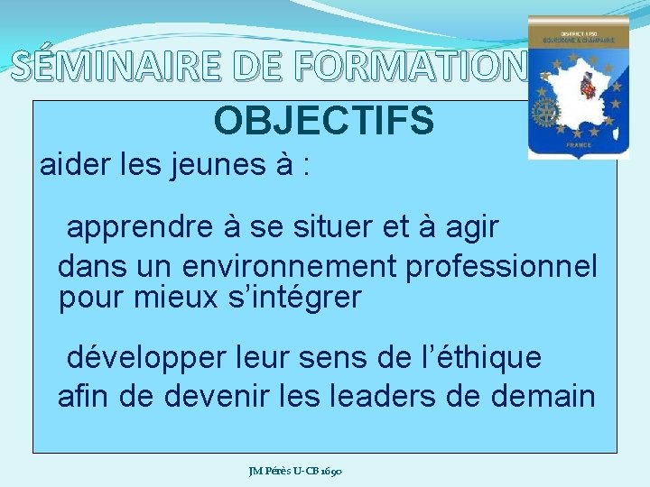 SÉMINAIRE DE FORMATION OBJECTIFS aider les jeunes à : apprendre à se situer et