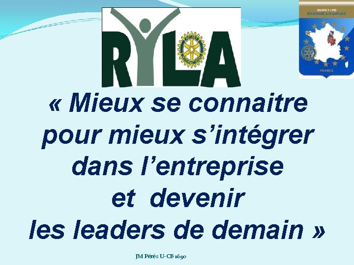  « Mieux se connaitre pour mieux s’intégrer dans l’entreprise et devenir les leaders