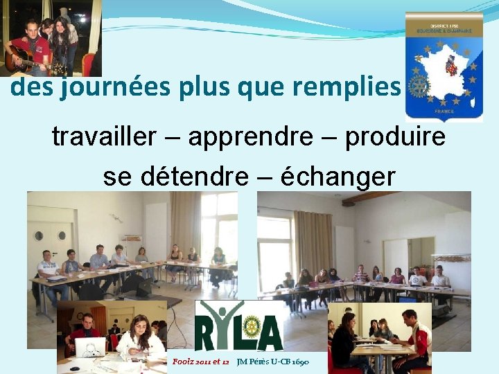 des journées plus que remplies travailler – apprendre – produire se détendre – échanger