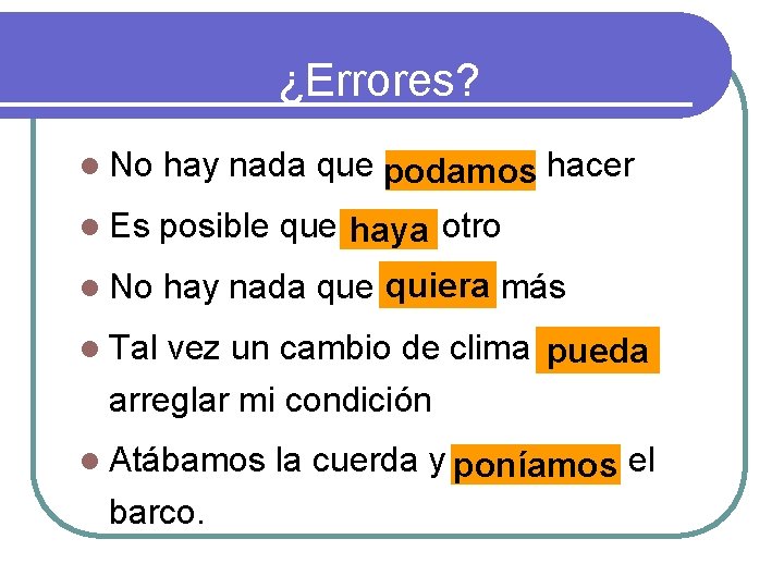 ¿Errores? l No hay nada que podamos podemos hacer l Es posible que haya