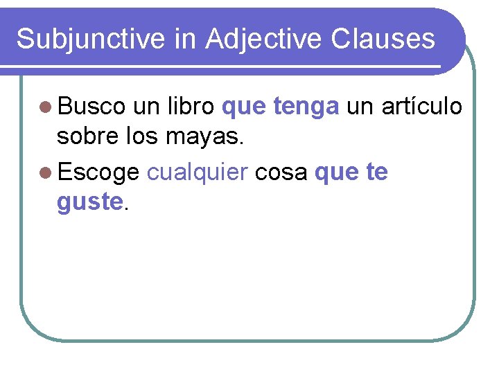 Subjunctive in Adjective Clauses l Busco un libro que tenga un artículo sobre los