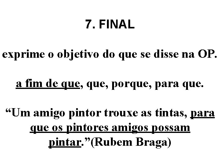 7. FINAL exprime o objetivo do que se disse na OP. a fim de