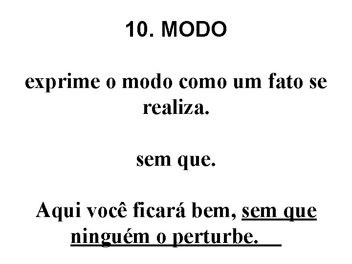 10. MODO exprime o modo como um fato se realiza. sem que. Aqui você