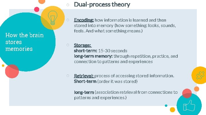 ○ Dual-process theory How the brain stores memories ○ Encoding: how information is learned