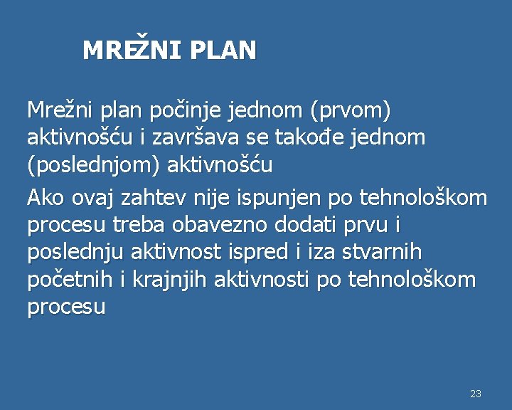 MREŽNI PLAN Mrežni plan počinje jednom (prvom) aktivnošću i završava se takođe jednom (poslednjom)