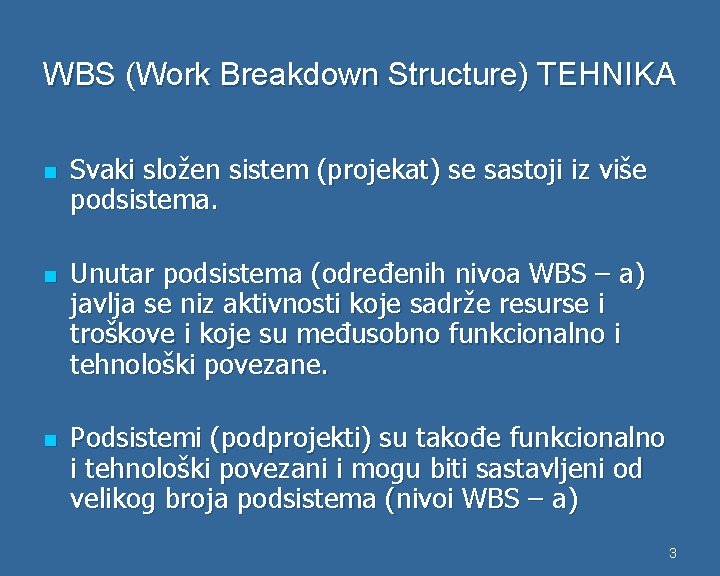 WBS (Work Breakdown Structure) TEHNIKA n n n Svaki složen sistem (projekat) se sastoji