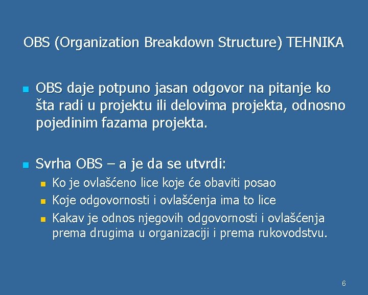 OBS (Organization Breakdown Structure) TEHNIKA n n OBS daje potpuno jasan odgovor na pitanje