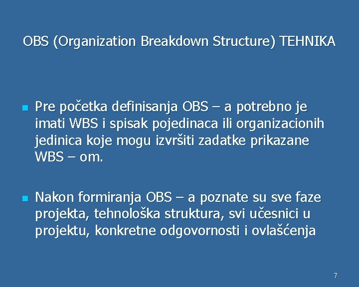 OBS (Organization Breakdown Structure) TEHNIKA n n Pre početka definisanja OBS – a potrebno