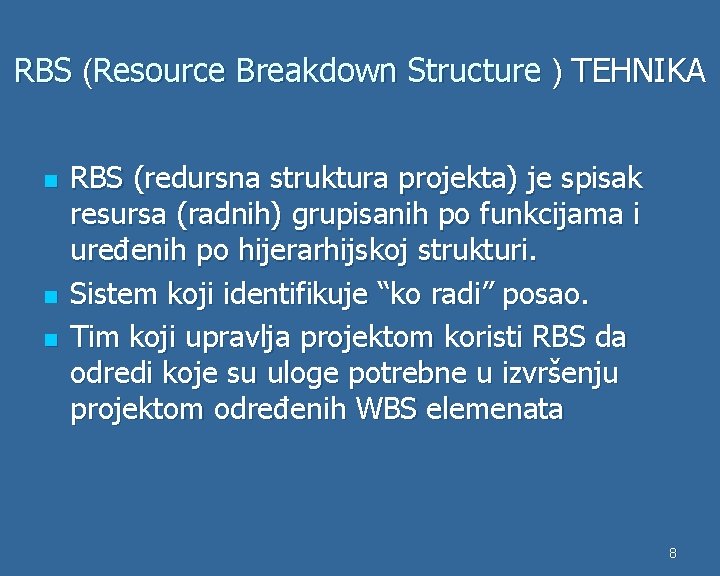 RBS (Resource Breakdown Structure ) TEHNIKA n n n RBS (redursna struktura projekta) je