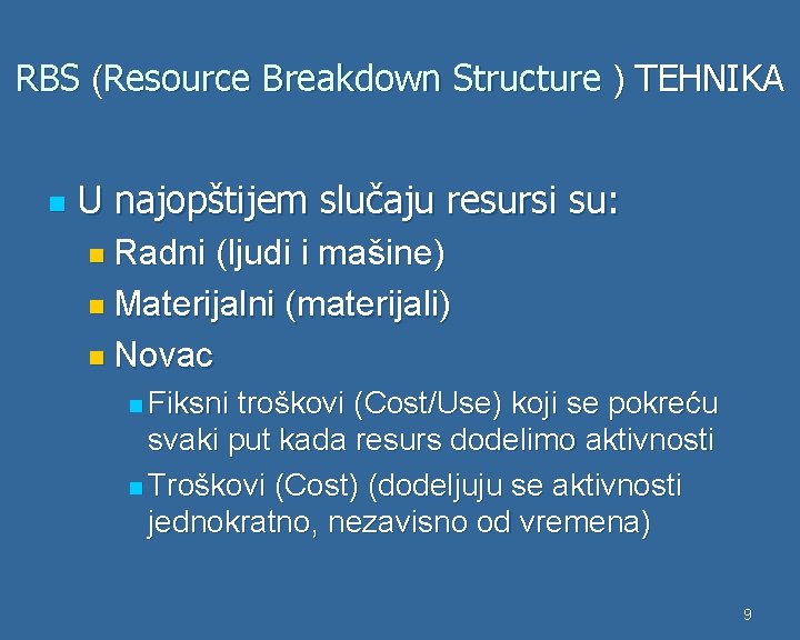 RBS (Resource Breakdown Structure ) TEHNIKA n U najopštijem slučaju resursi su: n Radni
