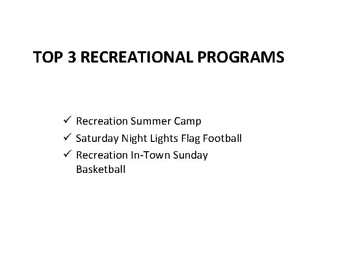 TOP 3 RECREATIONAL PROGRAMS ü Recreation Summer Camp ü Saturday Night Lights Flag Football