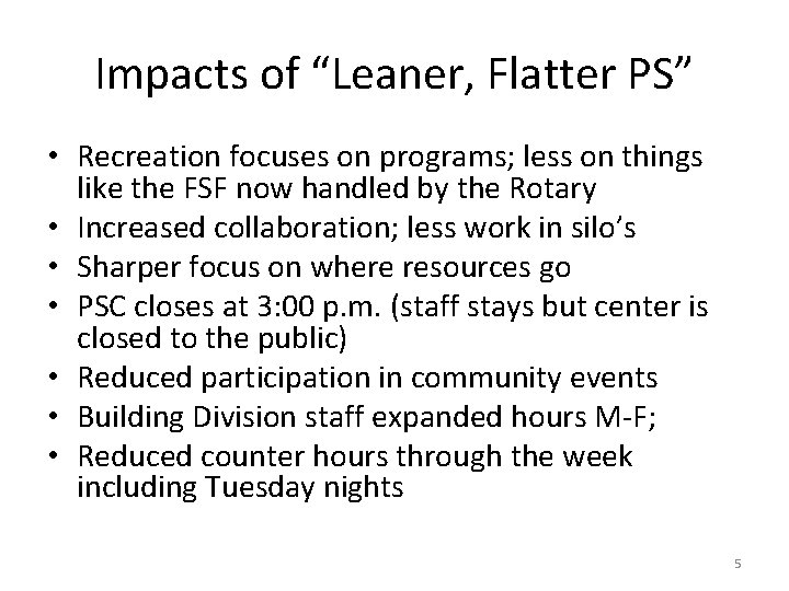 Impacts of “Leaner, Flatter PS” • Recreation focuses on programs; less on things like