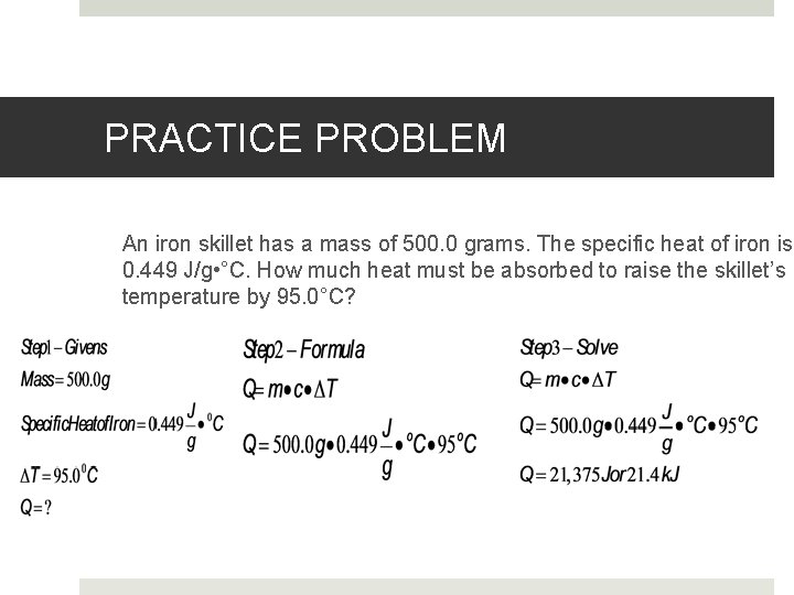 PRACTICE PROBLEM An iron skillet has a mass of 500. 0 grams. The specific