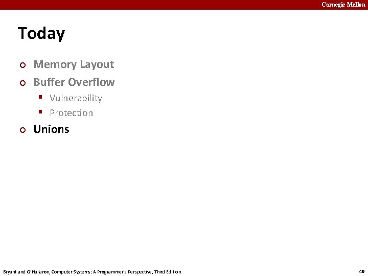 Carnegie Mellon Today ¢ ¢ Memory Layout Buffer Overflow § Vulnerability § Protection ¢