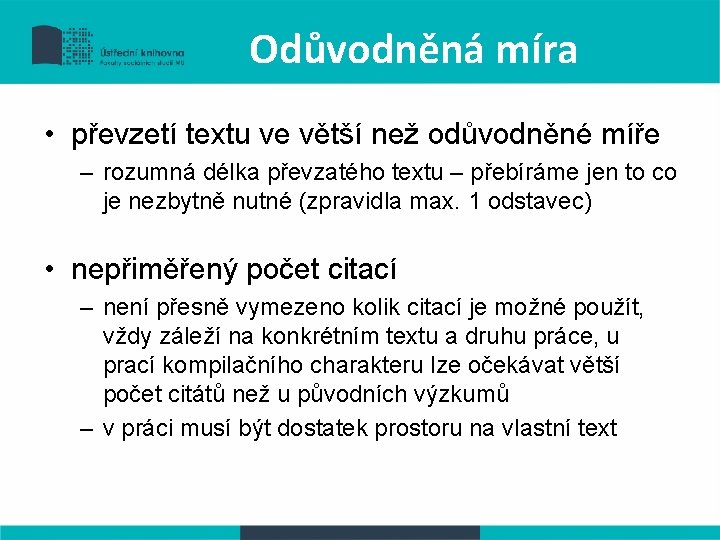 Odůvodněná míra • převzetí textu ve větší než odůvodněné míře – rozumná délka převzatého