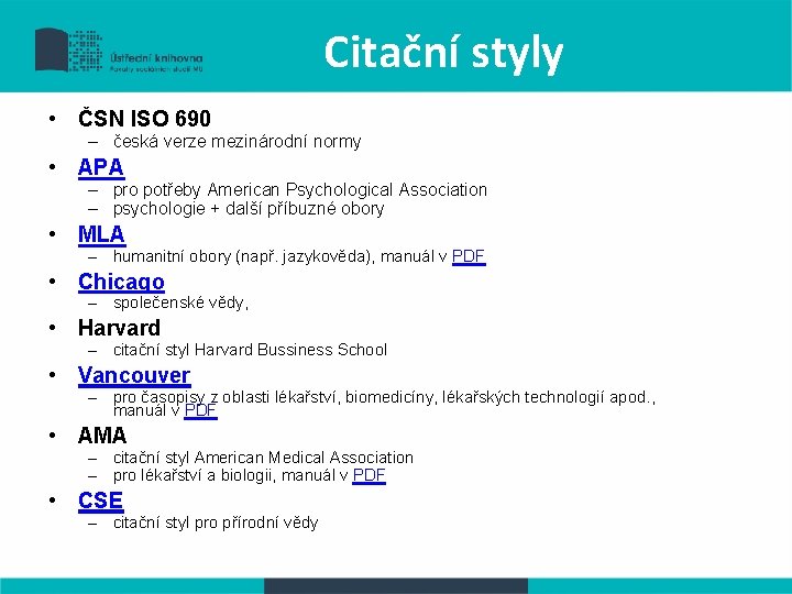 Citační styly • ČSN ISO 690 – česká verze mezinárodní normy • APA –