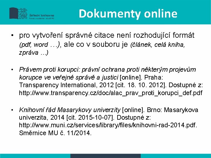 Dokumenty online • pro vytvoření správné citace není rozhodující formát (pdf, word …), ale