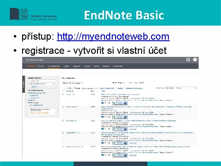 End. Note Basic • přístup: http: //myendnoteweb. com • registrace - vytvořit si vlastní