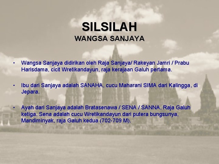 SILSILAH WANGSA SANJAYA • Wangsa Sanjaya didirikan oleh Raja Sanjaya/ Rakeyan Jamri / Prabu