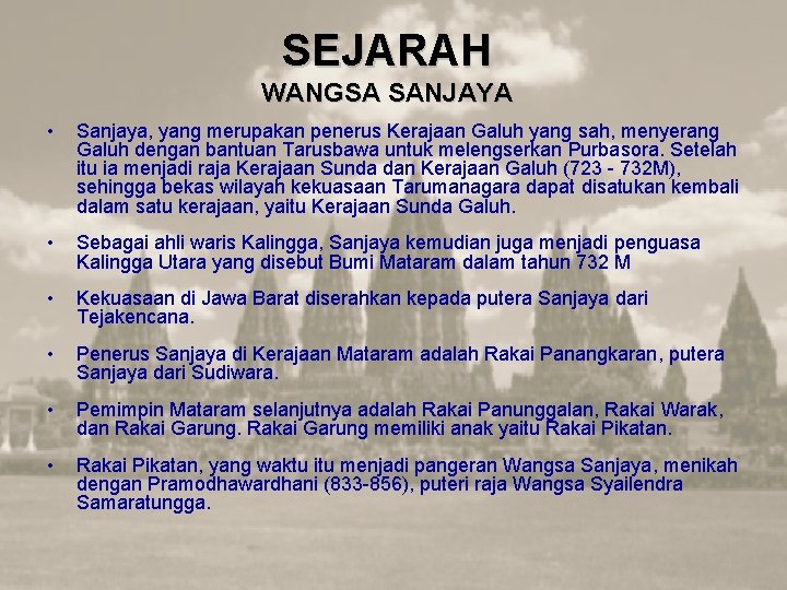 SEJARAH WANGSA SANJAYA • Sanjaya, yang merupakan penerus Kerajaan Galuh yang sah, menyerang Galuh