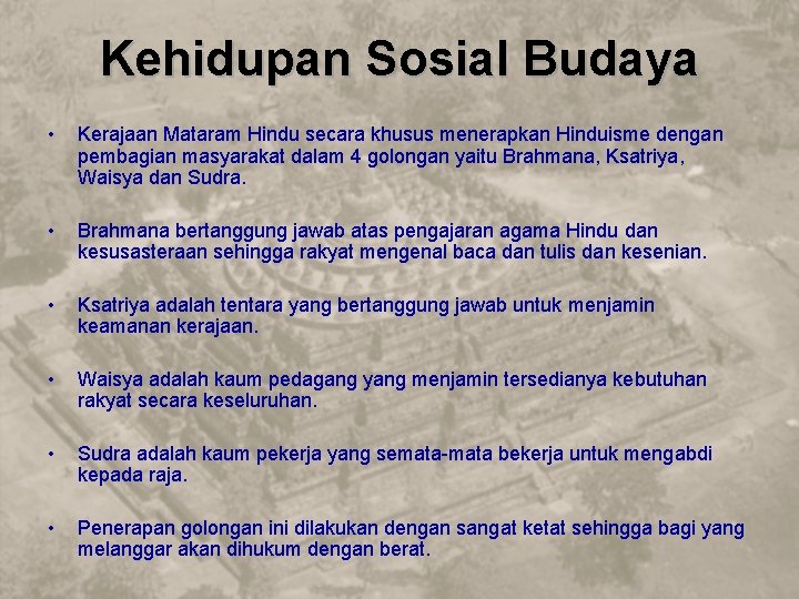 Kehidupan Sosial Budaya • Kerajaan Mataram Hindu secara khusus menerapkan Hinduisme dengan pembagian masyarakat