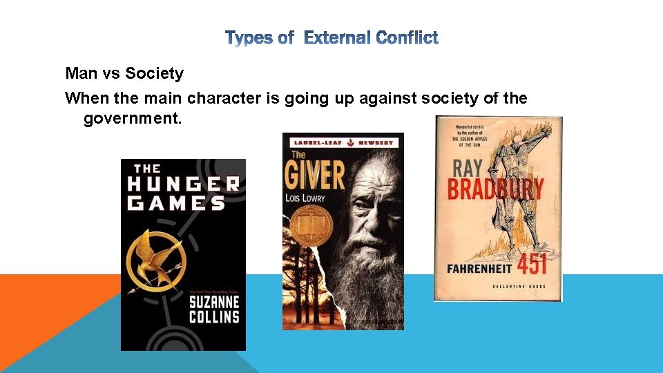 Man vs Society When the main character is going up against society of the