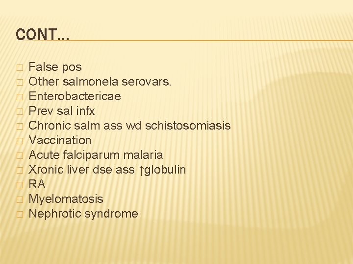 CONT… � � � False pos Other salmonela serovars. Enterobactericae Prev sal infx Chronic