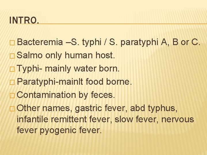INTRO. � Bacteremia –S. typhi / S. paratyphi A, B or C. � Salmo