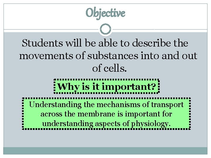 Objective Students will be able to describe the movements of substances into and out