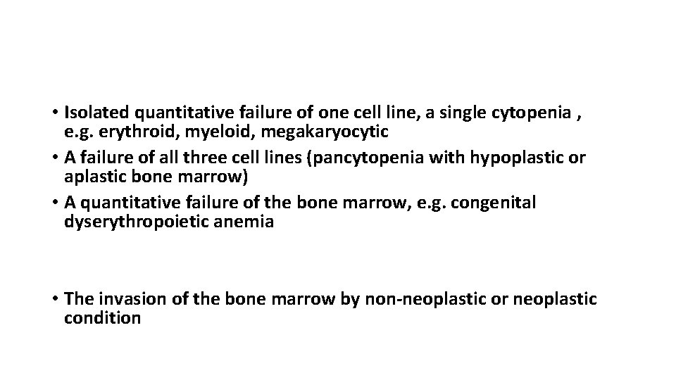  • Isolated quantitative failure of one cell line, a single cytopenia , e.