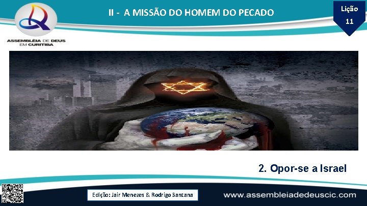 II - A MISSÃO DO HOMEM DO PECADO Lição 11 2. Opor-se a Israel