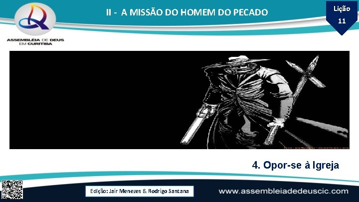 II - A MISSÃO DO HOMEM DO PECADO Lição 11 4. Opor-se à Igreja